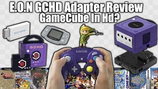 Gamecube In Hd ? Gba, Gbc, Gb Eon Gchd Adapter In-Depth Review & Comparison