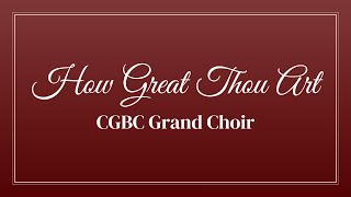 How Great Thou Art Cgbc Grand Choir