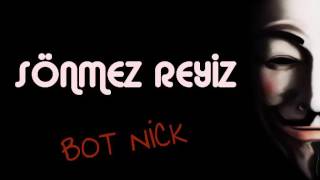 Sönmez Reyiz - Bot Nick 2017
