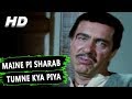 Maine Pi Sharab Tumne Kya Piya | Mohammed Rafi | Naya Raasta 1970 Songs | Balraj Sahni