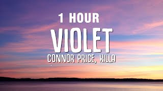 [1 Hour] Connor Price - Violet (Lyrics) Ft. Killa
