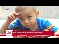 Cậu bé mắc ung thư lạc quan mơ "xây nhà tặng mẹ" | VTV24