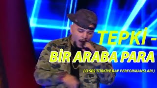 Tepki - BİR ARABA PARA ( O SES TÜRKİYE RAP PERFORMANSLARI )