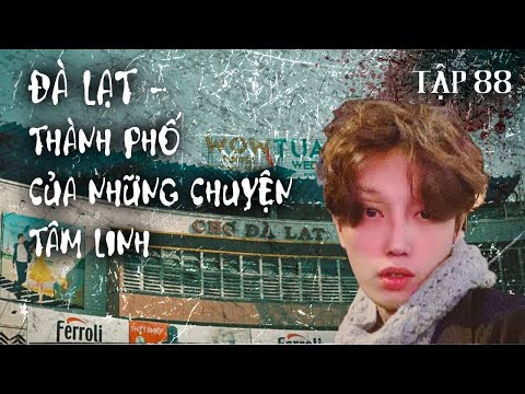 Tập 88: ĐÀ LẠT - Thành phố của những câu chuyện tâm linh || NGUYỄN NGUYỄN