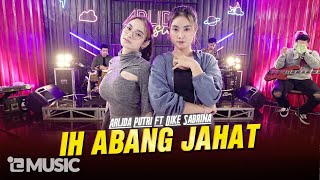 Download lagu ARLIDA PUTRI FT. DIKE SABRINA - IH ABANG JAHAT ( Live )