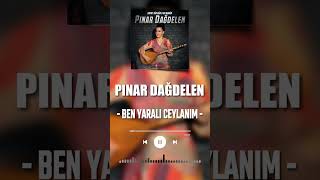 Pınar Dağdelen - Ben Yaralı Ceylanım