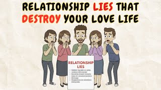 10 Relationship Lies You Still Believe And Why Theyre Destroying Your Love Life