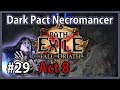 Act 8: Yugul - Dark Pact Necroman cer #29 - Path of Exile: Fall of Oriath / Harbinger League