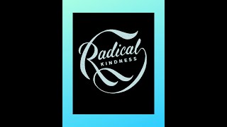 Mar 29. Radical Kindness #1 - "Give What You Got"
