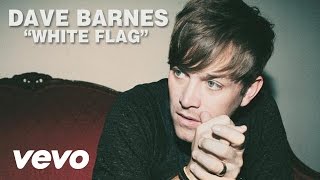 Watch Dave Barnes White Flag video