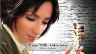 Özlem Özdil -  Küskün Yollar