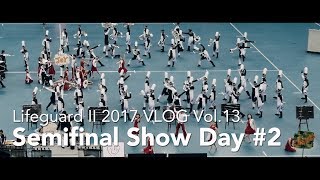 Lifeguard 2 2017 VLOG Vol 13 Semifinal Show Day #2