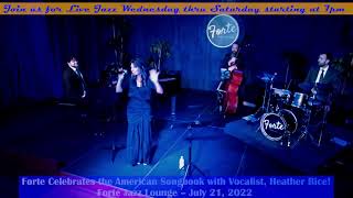 Forte Celebrates the American Songbook with Vocalist, Heather Rice! Forte Jazz Lounge – July 21,…