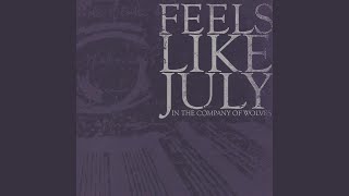 Watch Feels Like July Turning Our Backs On The Chaos We Created video