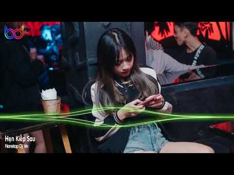 Anh Hứa Với Lòng Sẽ Quên Đi Hết Remix Tik Tok, Hẹn Kiếp Sau Remix - Nonstop Việt Mix 2021