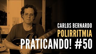 PRATICANDO! #50 Polirritmia (Carlos Bernardo)
