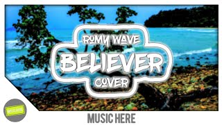 Imagine Dragons - Believer Cover By Rome Wavetrap Remix