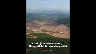 Kanadalı Altın Madeni Şirketi Alamos D, Türkiyeden Çekildi...