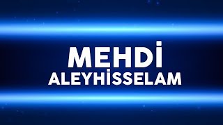 Mehdi̇ Aleyhi̇sselam, Hayati Ve Çikişi