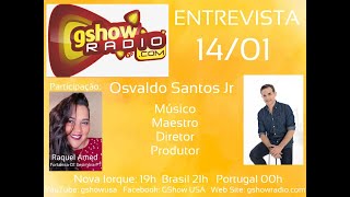 Gshow Radio & TV Entrevista Osvaldo S. JR Produtor , Musico , Maestro e Diretor
