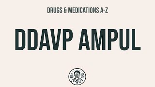 How To Use Ddavp Ampul - Explain Uses,Side Effects,Interactions