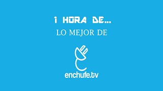 Una Hora De Lo Mejor De Enchufe Tv