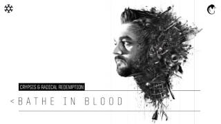 Crypsis & Radical Redemption - Bathe In Blood (Hq Official)