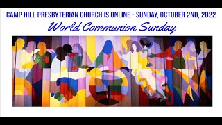 CHPC Worship is Online – World Communion Sunday – October 2nd, 2022