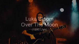 Watch Luka Bloom Over The Moon video