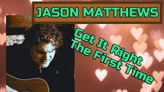 Watch Jason Matthews Get It Right The First Time video