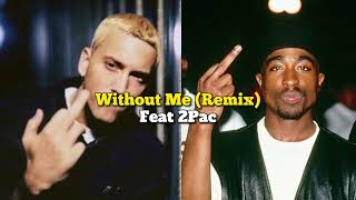 Eminem- Without Me Remix (Feat. 2Pac)