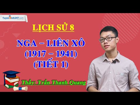 Nga – Liên Xô (1917 – 1941) - Tiết 1 - Lịch sử 8 - Thầy Trần Thanh Quang
