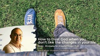 Pt. 3 - How to trust God when you don't like the changes in your life