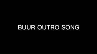 BUUR OUTRO SONG (1 hour loop)