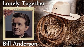 Watch Bill Anderson Lonely Together video