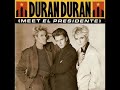 Duran Duran - Meet  El Presidente