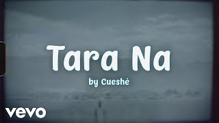 Watch Cueshe Tara Na video