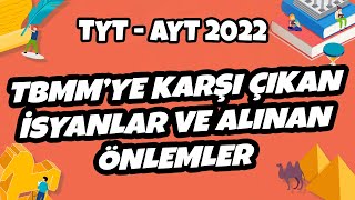 Tyt - Ayt Tarih - Tbmmye Karşı Çıkan İsyanlar Ve Alınan Önlemler Tyt - Ayt Tarih 2022