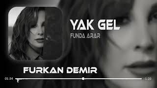 Funda Arar   Yak Gel  Furkan Demir Remix   (with lyrics)