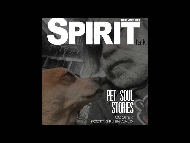 Spirit Talk December 2020 - Pet Soul Stories w Scott Gruenwald - Pets in the afterlife.