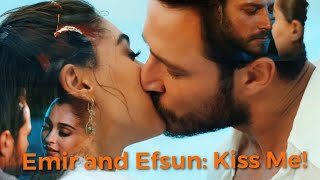 Emir and Efsun: Kiss Me! (Senden Daha Güzel) (EFMİR)