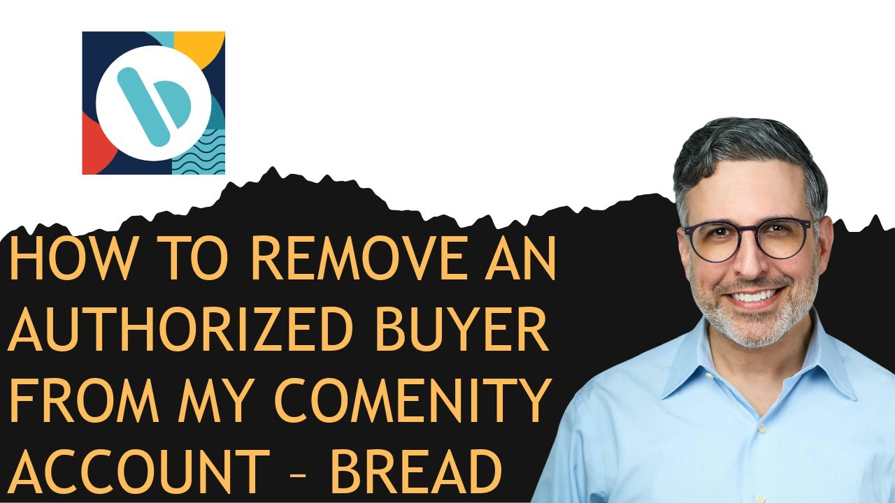 HOW TO REMOVE AN AUTHORIZED BUYER FROM MY COMENITY HOW TO REMOVE AN AUTHORIZED BUYER FROM MY COMENITY