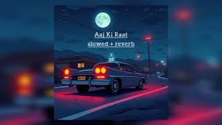 Aaj Ki Raat Maza Husn Ka Ankhoo Se Li Jye Slowed Reverb Best Version New Song Hit List