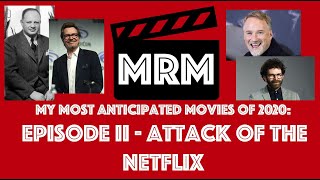 My Most Anticipated Movies: Episode II - Attack of the Netflix