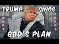 Trump Sings - God's Plan By Drake