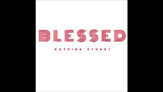 Blessed - Katrina Stuart (Official Audio)