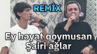 Balaeli & Orxan - Ey heyat qoymusan sairi aglar remix yeni muzikalni meyxana 202