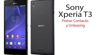 Sony Xperia® T3: Unboxing y Primeras Impresiones