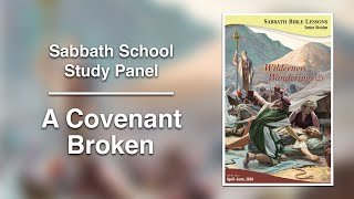 Sabbath Bible Lesson 2: "A Covenant Broken" - Wilderness Wanderings (2)