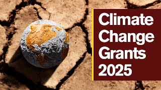 Climate Change Grants & Funding Opportunities 2025 Grant Calls